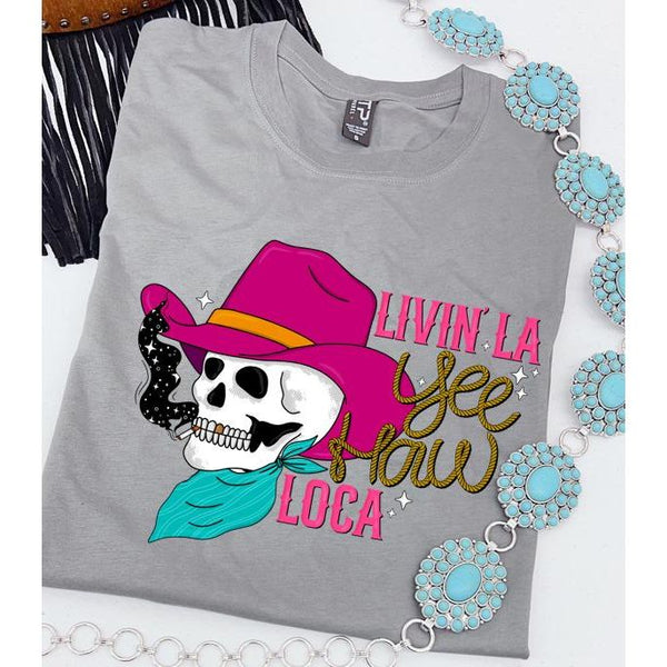 Livin' La Yee Haw Loca Tee