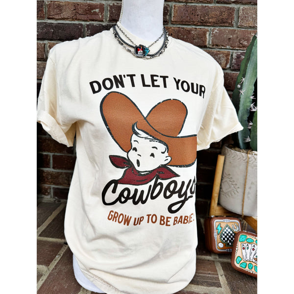 Don't Let Your Cowboys Grow Up Tee
