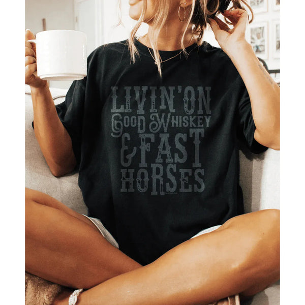 Livin' on Good Whiskey & Fast Horses