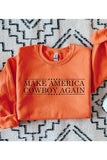 Make America Cowboy Again Sweatshirt ~ Multiple Colors
