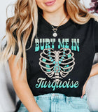 Bury Me in Turquoise Tee