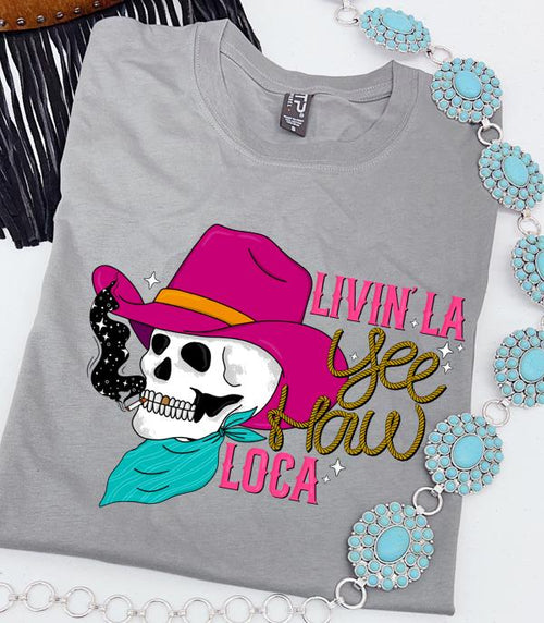 Livin' La Yee Haw Loca Tee