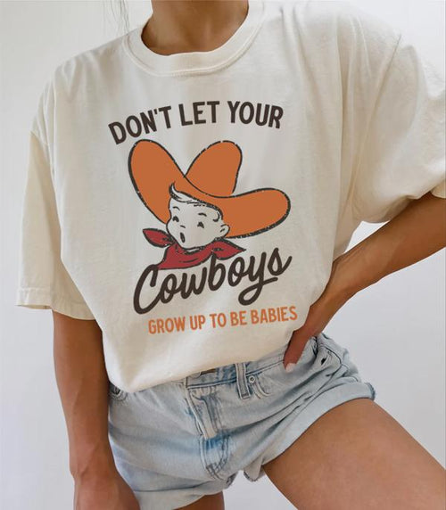 Don't Let Your Cowboys Grow Up Tee