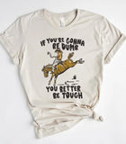 If You're Gonna Be Dumb Tee