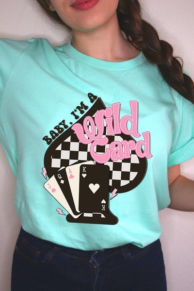 Baby I'm a Wild Card Graphic Tee - Multiple Colors