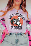 Ain't My First Rodeo Graphic T Shirts