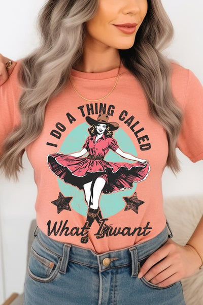 I Do a Thing Called What I Want Graphic Tee - Multiple Colors