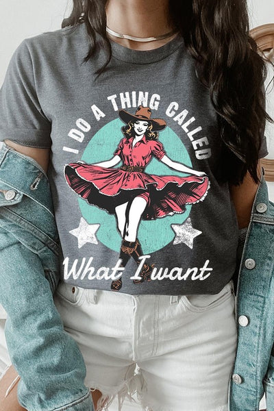 I Do a Thing Called What I Want Graphic Tee - Multiple Colors