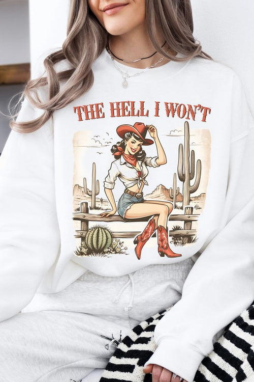 The Hell I Won't Cowgirl Fleece Sweatshirt