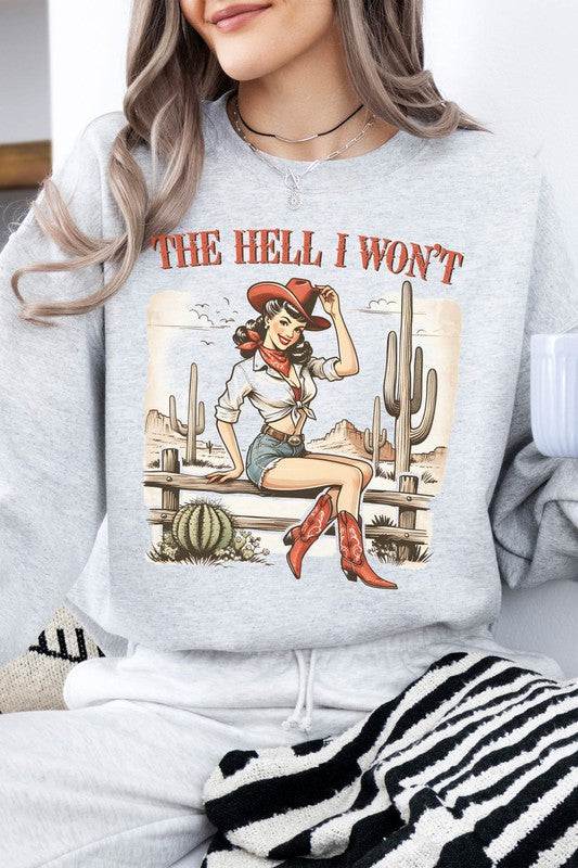 The Hell I Won't Cowgirl Fleece Sweatshirt