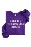 Baby It's Freaking Cold Outside Graphic Sweatshirt