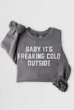 Baby It's Freaking Cold Outside Graphic Sweatshirt