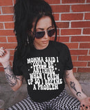 I became a problem Tee/Sweatshirt