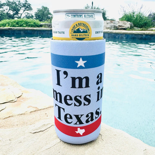 I'm a Mess in Texas Can Cooler