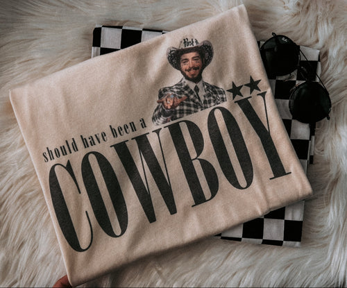 Should've Been a Cowboy Tee - 2 Designs!