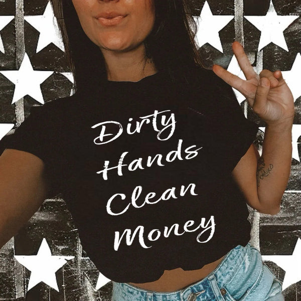 Dirty Hands Clean Money Tee