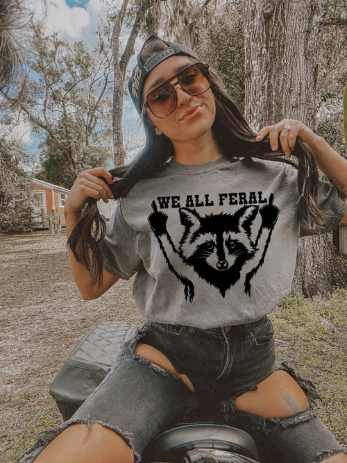 We All Feral Tee