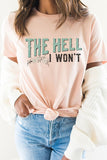 The Hell I Wont Floral Distressed Graphic Tee