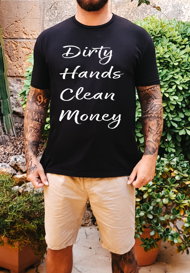 Dirty Hands Clean Money Tee