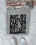 Not my pasture Not My Bullsh!t Tee