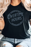 Overtime Hours Working For Shit Pay Graphic Tee