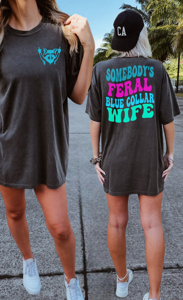 SOMEBODY’S FERAL BLUE COLLAR WIFE Tee