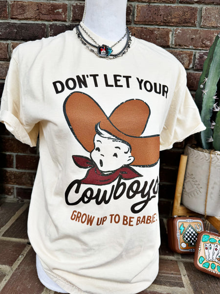 Don't Let Your Cowboys Grow Up Tee