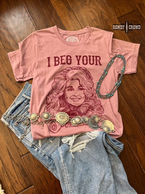 I Beg Your Parton Tee **ONLINE EXCLUSIVE**
