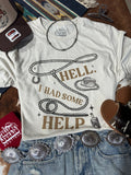 Hell I Had Some Help Graphic Tee