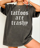 Tattoos Are Trashy Tee