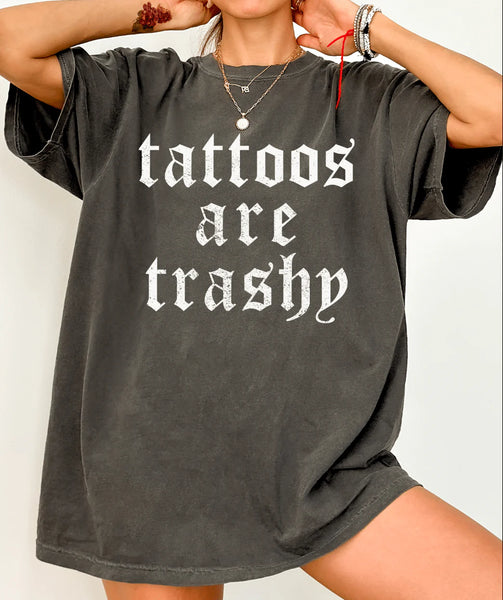 Tattoos Are Trashy Tee