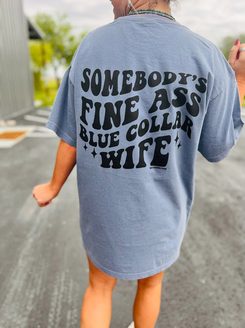Somebody's Fine Blue Collar Wife ~Multiple Colors